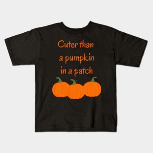 Cuter Than A Pumpkin In A Patch Kids T-Shirt